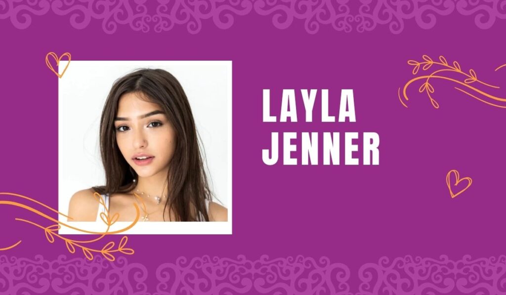 Layla Jenner Bio, Age, Career, Net Worth, Height, College life, & More