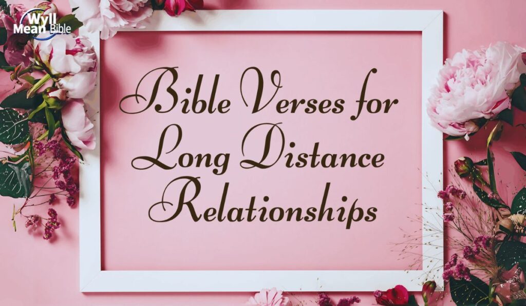25 Verses for Long Distance Relationships & How to Use Them