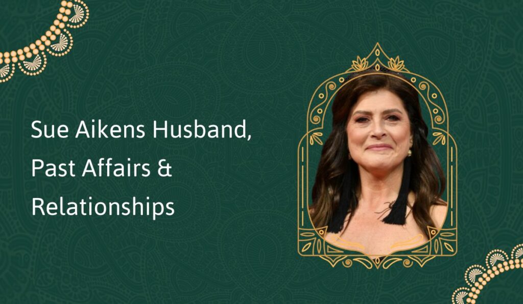 Sue Aikens Husband, Past Affairs & Relationships